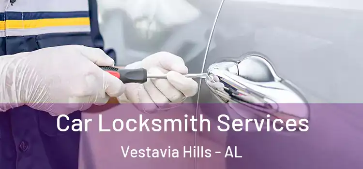 Car Locksmith Services Vestavia Hills - AL