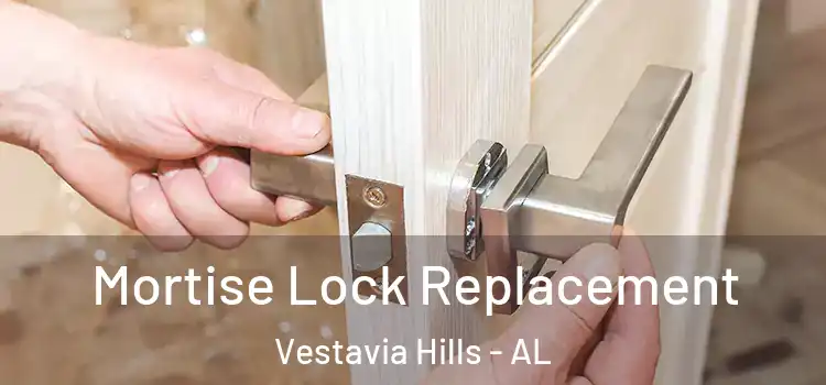 Mortise Lock Replacement Vestavia Hills - AL