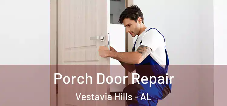  Porch Door Repair Vestavia Hills - AL
